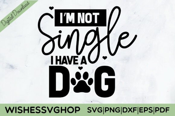 I’m Not Single I Have a Dog SVG PNG